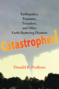 Catastrophes: Earthquakes, Tsunamis, Tornadoes, and other Earth-Shattering Disasters (cover)