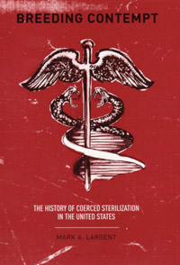 Order the book from Amazon Breeding Contempt: The History of Coerced Sterilization in the United States (book cover)