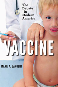 Order the book from Amazon Vaccine: The Debate in Modern America (book cover)