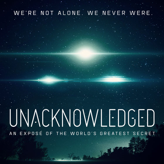We&rsquo;re not alone. We never were. Unacknowledged: An Expos&eacute; of the World&rsquo;s Greatest Secret