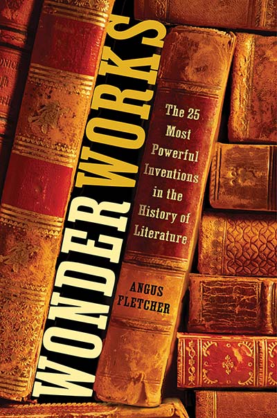 Wonderworks: The 25 Most Powerful Inventions in the History of Literature (book cover)