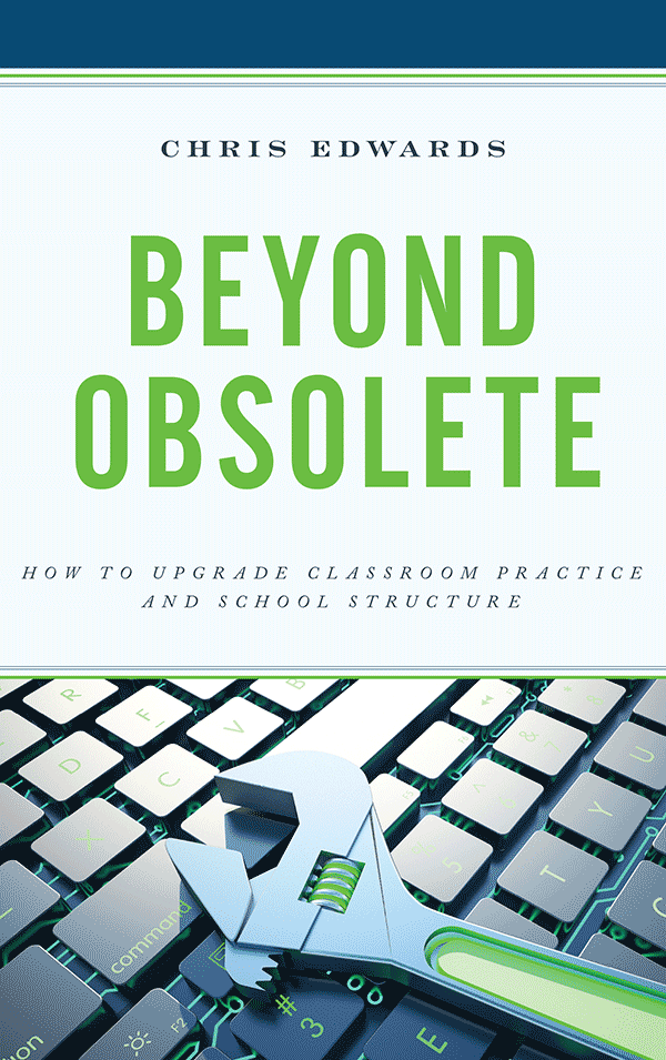 Beyond Obsolete: How to Upgrade Classroom Practice and School Structure (book cover)