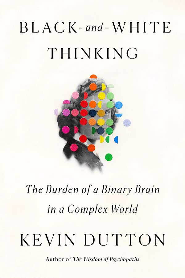 Black-and-White Thinking: The Burden of a Binary Brain in a Complex World (book cover)