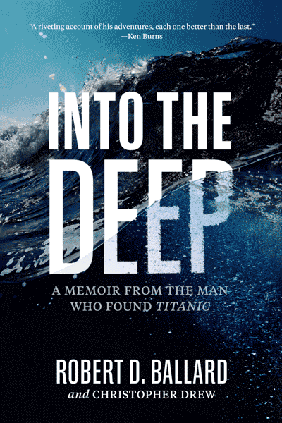 Into the Deep: A Memoir From the Man Who Found Titanic (book cover)