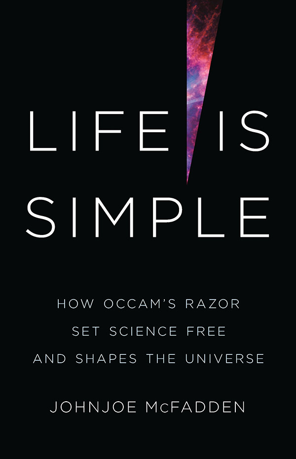 Life Is Simple: How Occam’s Razor Set Science Free and Shapes the Universe (book cover)