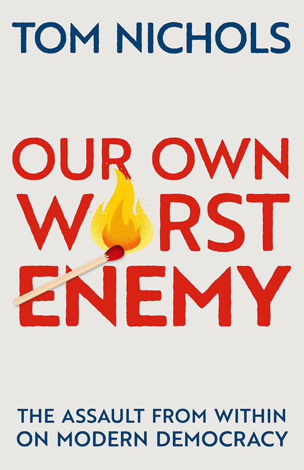 Our Own Worst Enemy: The Assault From Within on Modern Democracy (book cover)