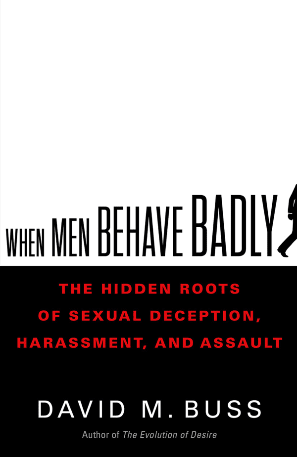 When Men Behave Badly: The Hidden Roots of Sexual Deception, Harassment, and Assault (book cover)