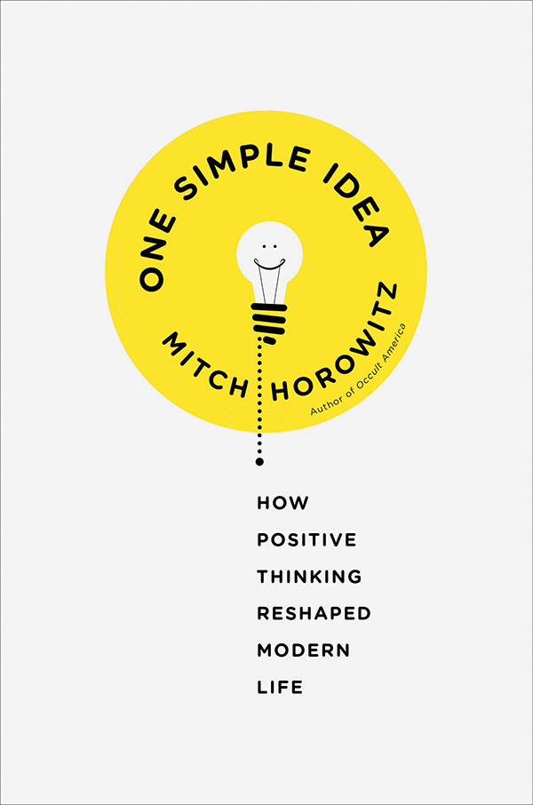 One Simple Idea: How Positive Thinking Reshaped Modern Life (book cover)